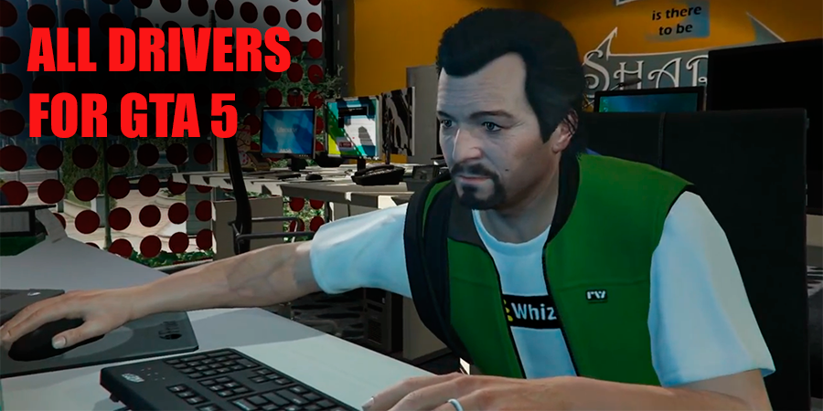 Drivers for GTA 5 the best solutions for optimizing the game by