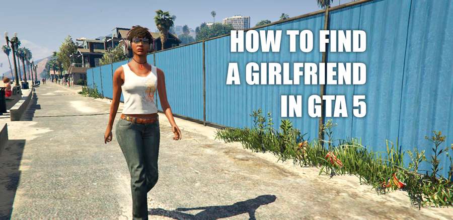 Gta V How To Get A Girlfriend