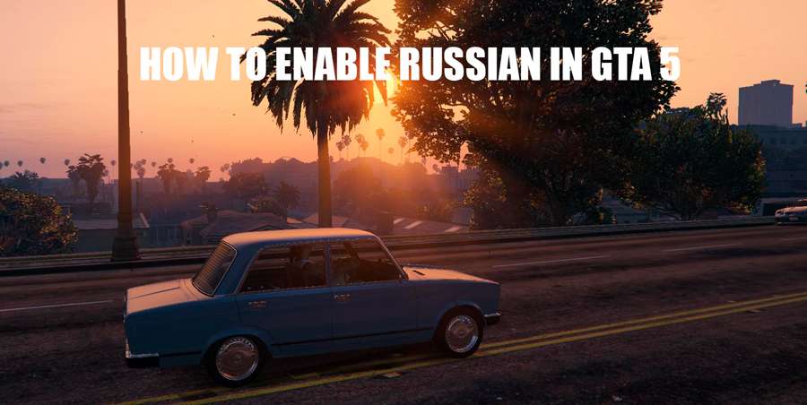 How to enable Russian in GTA 5