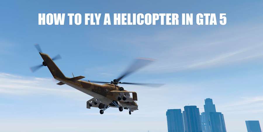 How to fly a helicopter in GTA 5