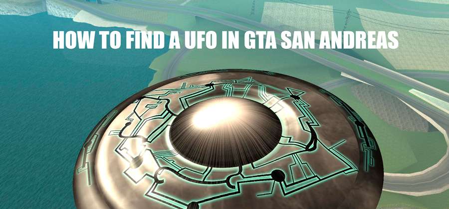 How to find UFO in GTA San Andreas