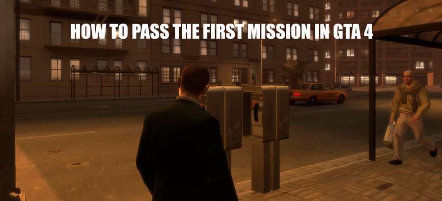 How to pass the first mission in GTA 4