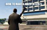 Ways to make the Joker in GTA 5