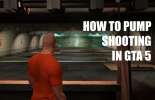 Ways to pump the shooting in GTA 5