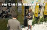 To find the girl of Michael in GTA 5
