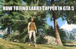 Ways to find Larry Tupper GTA 5