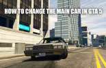 Change the main car in GTA 5