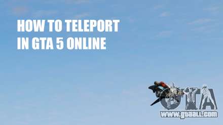 How to teleport in GTA 5 online