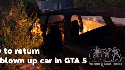 How to return the blown up car in GTA 5