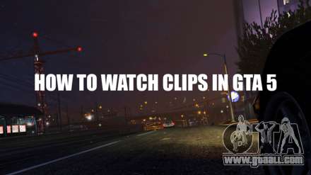 how to watch the clips in GTA 5