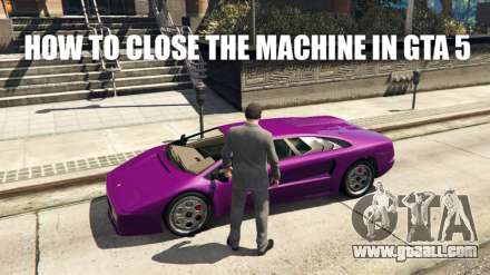 How to close the machine in GTA 5