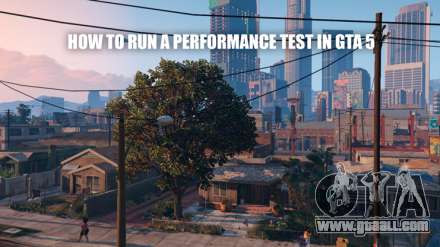 In GTA 5 to run performance test