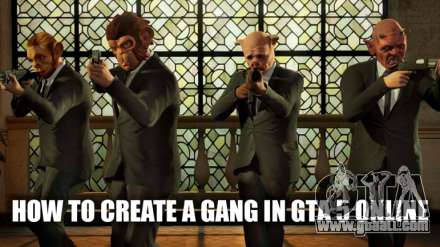 The establishment of the gang in online mode, GTA 5: how to make on PS4 and PC
