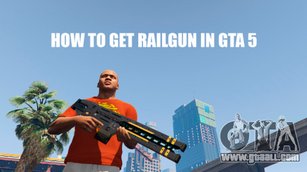 How to get railgun in GTA 5 online