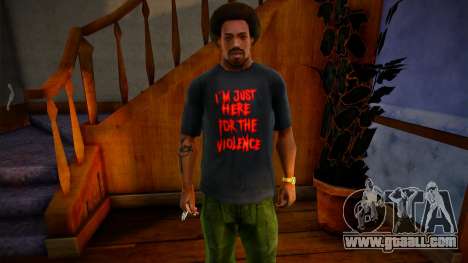 Im Just Here For The Violence Shirt Mod for GTA San Andreas